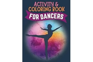 Activity & Coloring Book for Dancers: Fun Mazes, Coloring Pages, Word Searches, Copy & Draw, Dance Journal and MORE!