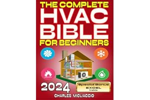 The Complete HVAC Bible for Beginners: The definitive guide to efficient home air conditioning. Simplifying HVAC choices for every homeowner. Build a foundation for a future in HVAC careers.