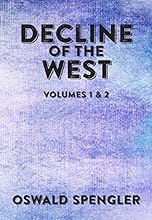 Decline of the West: Volumes 1 and 2
