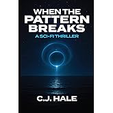 When the Pattern Breaks: A Sci-Fi Thriller