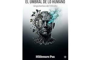 El Umbral De Lo Humano :Arquitectos del Olvido (Spanish Edition)