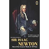 SIR ISAAC NEWTON: One of the Greatest Minds of All-Time. The Entire Life Story (Great Biographies)