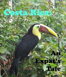 Costa Rica: An Expat's Tale (2 Bags and a Pack Book 1) by [Anderberg, Ken]