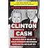 Clinton Cash: The Untold Story of How and Why Foreign Governments and Businesses Helped Make Bill and Hillary Rich