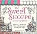 The Sweet Shoppe Coloring Book: A Fantastical and Splendid Display of Divine Confectionary Creation and Exquisite Candied Delights (Stoner Coloring Books Series)