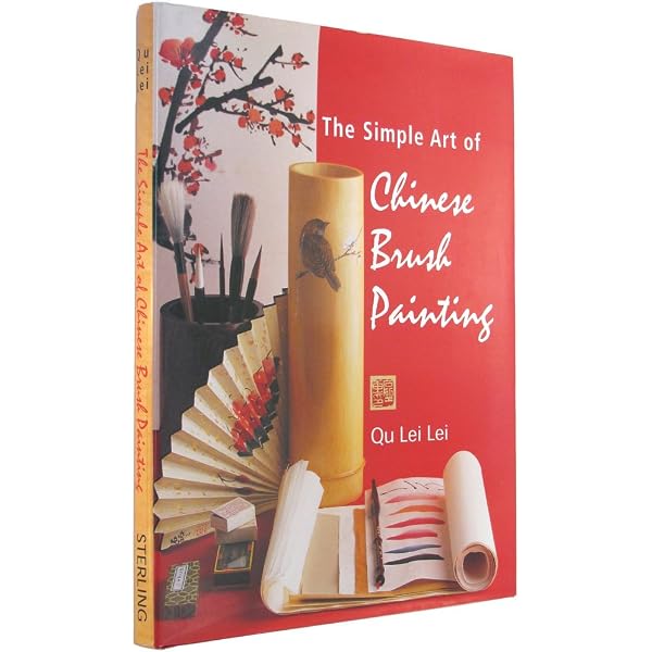 The Art of Chinese Brush Painting: Master the simple techniques