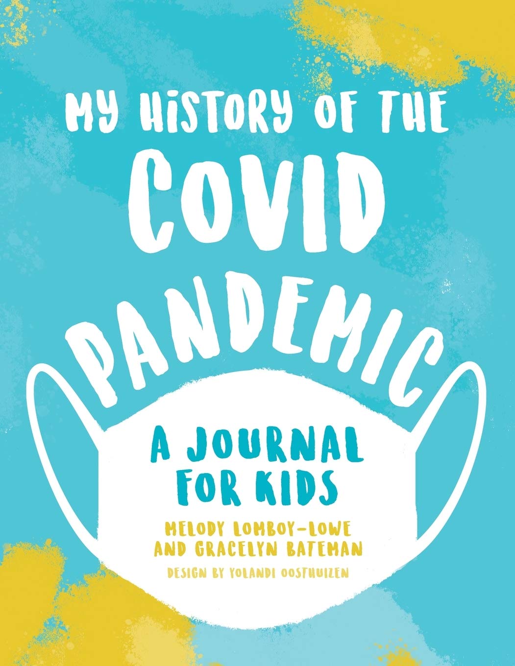 my history of the covid pandemic a journal for kids lomboy lowe melody bateman gracelyn oosthuizen yolandi 9781735595801 amazon com books