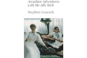 Arcadian Adventures with the Idle Rich