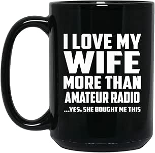 Amazon.com: I Love My Wife More Than Amateur Radio - 15oz ...