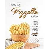 Authentic Pizzelle Recipes: The Best Italian Cookies for Your Coffees and Teas