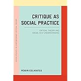 Critique As Social Practice (Essex Studies in Contemporary Critical Theory)