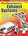 Performance Exhaust Systems: How to Design, Fabricate, and Install (Performance How-to)