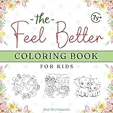 The Feel Better Coloring Book For Kids: Fun Coloring for Kids in Hospital or Feeling Under the Weather, A Gift For Children During Their Hospital Stay 8.25x8.25 In