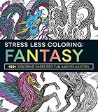 Stress Less Coloring - Fantasy: 100+ Coloring Pages for Fun and Relaxation by Adams Media
