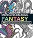 Stress Less Coloring - Fantasy: 100+ Coloring Pages for Fun and Relaxation by Adams Media