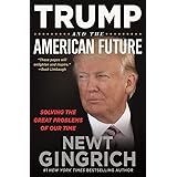 Trump and the American Future: Solving the Great Problems of Our Time