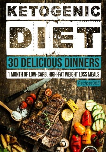 Ketogenic Diet: 30 Delicious Dinner Recipes: 30 Days of Dinner + FREE GIFT! (Ketogenic Cookbook, High Fat Low Carb, Keto Diet, Weight Loss, Epilepsy, Diabetes)