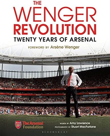 Amy LawrenceThe Wenger Revolution: Twenty Years of Arsenal