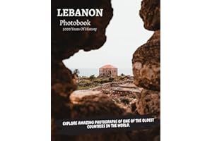 Lebanon : The Ultimate PhotoBook.: Photographs Of Beirut, Byblos , Jounieh and Much More.