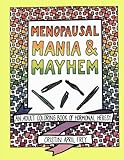 Menopausal Mania & Mayhem: An Adult Coloring Book of Hormonal Heresy by Cristin April Frey
