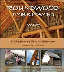 Roundwood Timber Framing Building Naturally Using Local