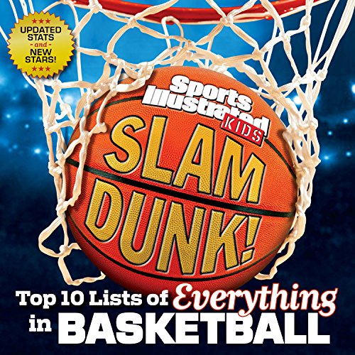 Slam Dunk!: Top 10 Lists of Everything in Basketball (Sports Illustrated Kids Top 10 Lists)