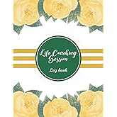 Life Coaching Session log Book: Life Coaching Session Appointment Planner , Guide Organizer , Management of Customer Data for Therapists, Coaches, and Mentors 120 pages 8.5x11