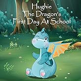 Hughie The Dragon’s First Day at School
