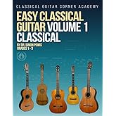 Easy Classical Guitar Volume 1 Classical: 30 beautiful works in both notation and TAB