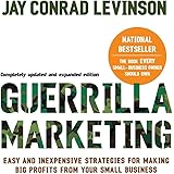 Guerilla Marketing: Easy and Inexpensive Strategies for Making Big Profits from Your Small Business