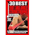 30 BEST FOOT AND ANKLE STRENGTHENING EXERCISES: Foot and Ankle Exercises for Injury Recovery, Preventions, rehabilitations, and relieving stiff ankle pain.