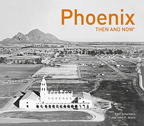 Phoenix: Then and Now®
