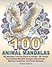 100 ANIMAL MANDALAS: Big Mandala Coloring Book for Adults: 100 Unique and Detail by Kameliya Angelkova