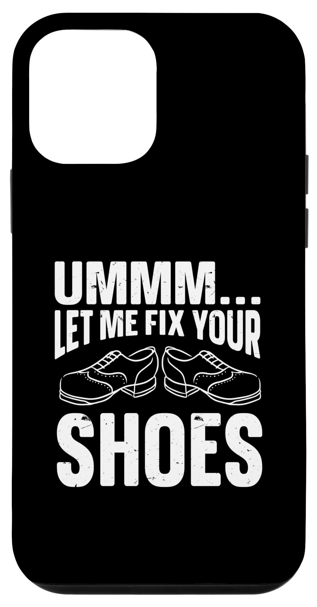 Ummm Let Me Fix Your Shoes, Cobbler Case for iPhone 12 mini