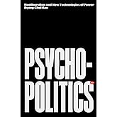 Psychopolitics: Neoliberalism and New Technologies of Power (Futures)