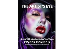 THE ARTIST’S EYE: Create With Intention. Realize Your Vision.