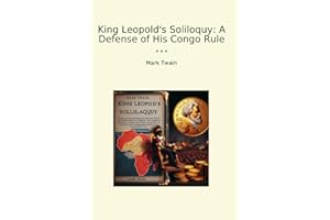 King Leopold's Soliloquy: A Defense of His Congo Rule (Classic Books)