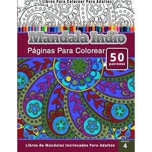 Libros Para Colorear Para Adultos: Mandala Indio (páginas para colorear-Libros De Mandalas Intrincados Para Adultos) (Spanish Edition)