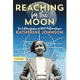 Reaching for the Moon: The Autobiography of NASA Mathematician Katherine Johnson