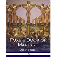 Foxe's Book of Martyrs: Foxe, John: 9781641231145: Amazon.com: Books