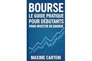 Bourse: Le Guide Pratique pour Débutants pour Investir en Bourse