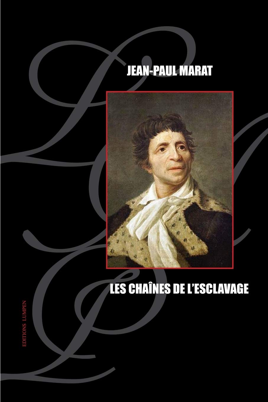 Les Chaines De L Esclavage French Edition Marat Jean Paul 9781714110179 Amazon Com Books