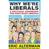 Why We're Liberals: A Political Handbook for Post-Bush America