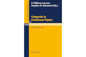 Categories in Continuum Physics: Lectures Given at a Workshop Held at Suny, Buffalo 1982 (Lecture Notes in Mathematics, 1174)