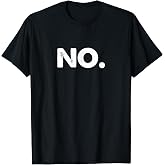 No Tee Shirt T-Shirt