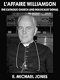 L'affaire Williamson: The Catholic Church and Holocaust Denial
