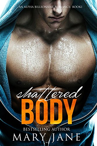 Shattered Billionaire (An Alpha Billionaire Romance, Book 1)