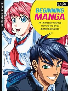 Illustration Studio: Beginning Manga: An interactive guide to learning the art of manga illustration, by Sonia Leong