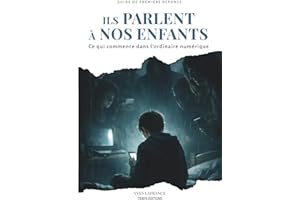 Ils parlent à nos enfants: Ce qui commence dans l’ordinaire numérique