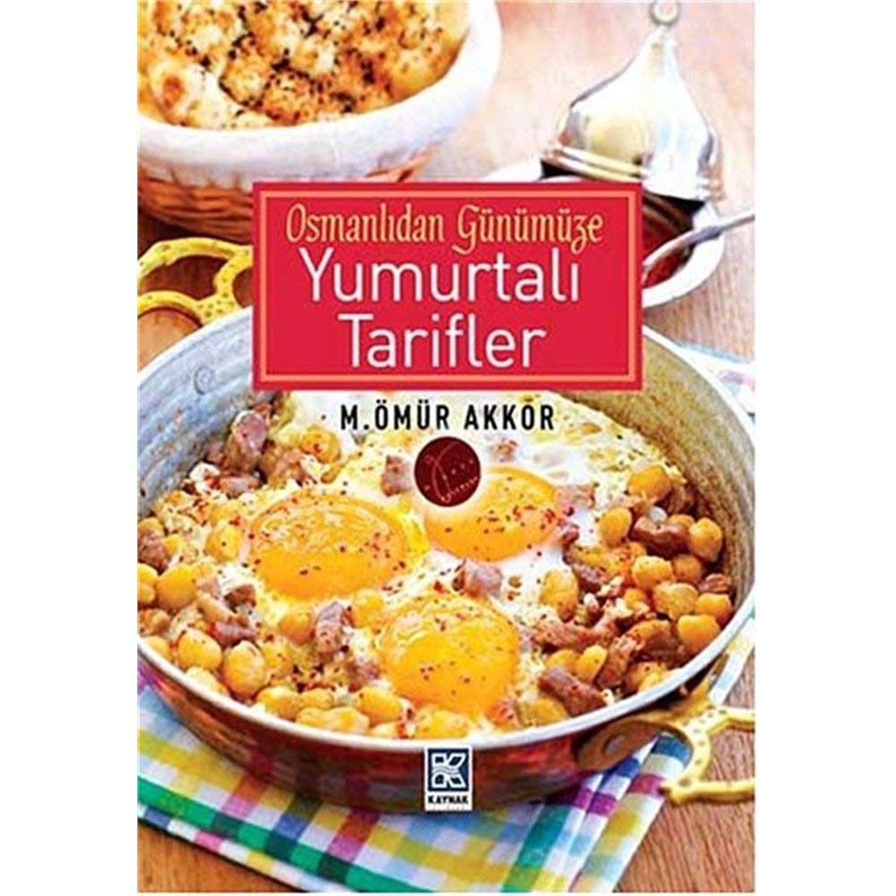 osmanlidan gunumuze yumurtali tarifler amazon co uk omur akkor 9786054770786 books